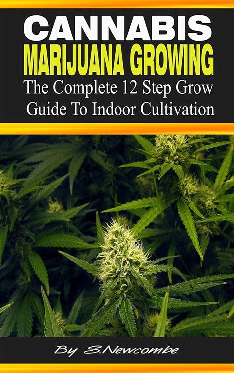 Cannabis Marijuana Growing: The Complete 12 step grow guide to indoor ...