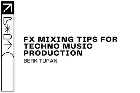 FX Mixing Tips for Techno Music Production | by Berk Turan | Medium