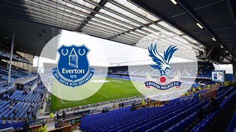 Everton Vs Crystal Palace: Match Commentary At Full Time - News Republic