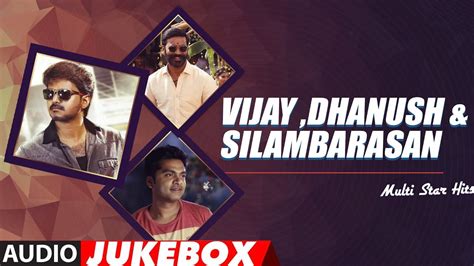 Vijay, Dhanush & Silambarasan Multi Star Hits Songs - Live Cinema News