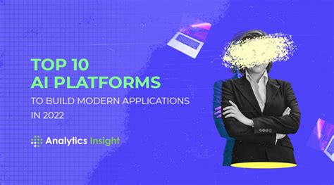 Top 10 AI Platforms to Build Modern Applications in 2022