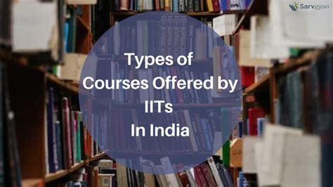 List of Courses Offered by IITs in India - SarvGyan News