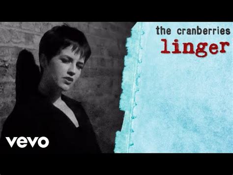 The Cranberries - Linger Lyrics And Videos