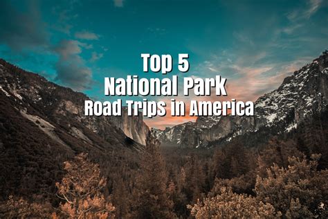 Top 5 National Park Road Trips in America — The Jerny - Travel and ...