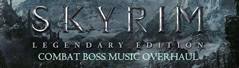 Skyrim Combat Boss Music Overhaul at Skyrim Nexus - Mods and Community