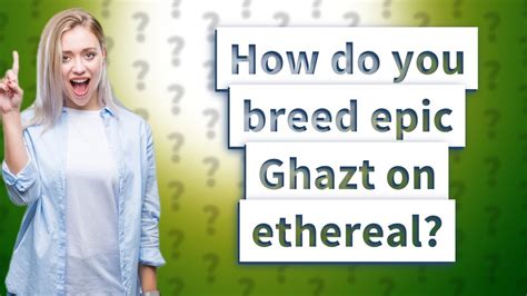 How do you breed epic Ghazt on ethereal? - YouTube