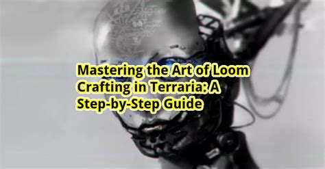 Mastering the Art of Loom Crafting in Terraria: A Step-by-Step Guide ...