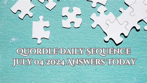 Quordle Daily Sequence July 04 2024 Answers Today - News