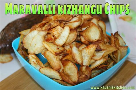 KAUSHI'S KITCHEN: MARAVALLI KIZHANGU CHIPS / YUCCA ROOT CHIPS