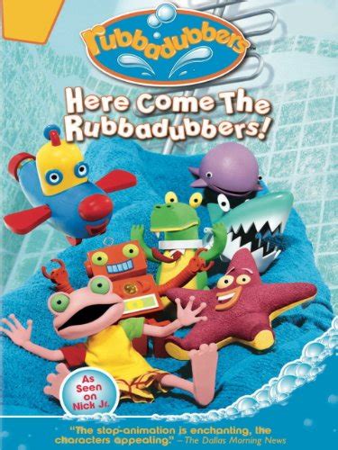 Here come the Rubbadubbers. Splish-splash, splish-splosh. (I still remember the theme song ...