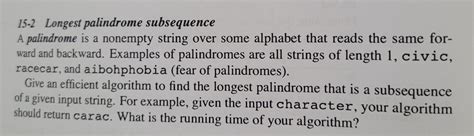 Solved 15-2 Longest palindrome subsequence A palindrome is a | Chegg.com