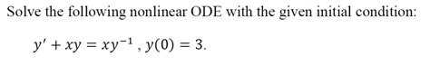 Solved Solve the following nonlinear ODE with the given | Chegg.com