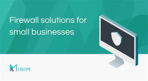 Firewall solutions for small businesses