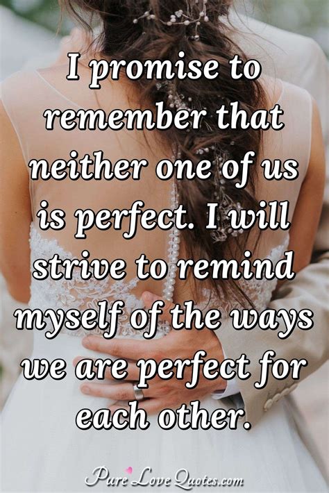 I promise to remember that neither one of us is perfect. I will strive to... | PureLoveQuotes