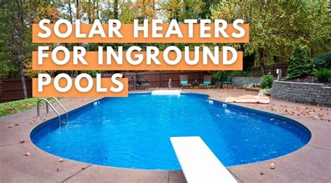 Best Solar Heaters For Inground Pools (2024 Reviews + Guide)