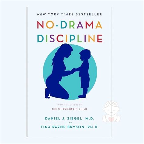 No-Drama Discipline: The Whole-Brain Way to Calm the Chaos and Nurture Your Child's Developing ...