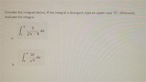 Solved Consider the integrals below, If the integral is | Chegg.com