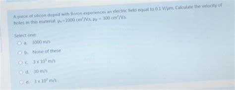 Solved A piece of silicon doped with Boron experiences an | Chegg.com