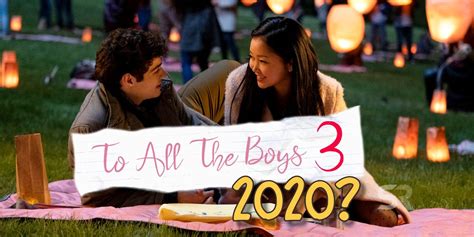 Predicting To All The Boys 3's Release Date: Will It Be In 2020?