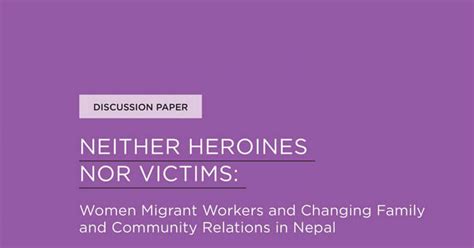 Neither heroines nor victims: Women migrant workers and changing family and community relations ...