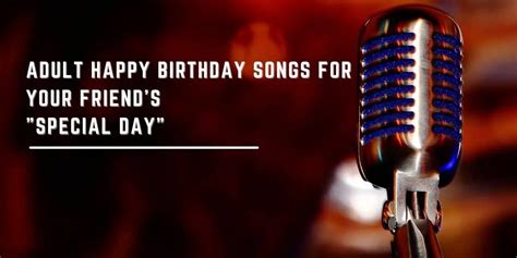 24 Adult Happy Birthday Songs for your Friend's "Special Day"