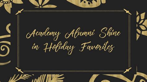 'Tis The Season to Celebrate Academy Alumni in Holiday Favorites