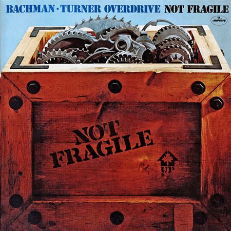 Bachman–Turner Overdrive – Not Fragile Lyrics | Genius Lyrics