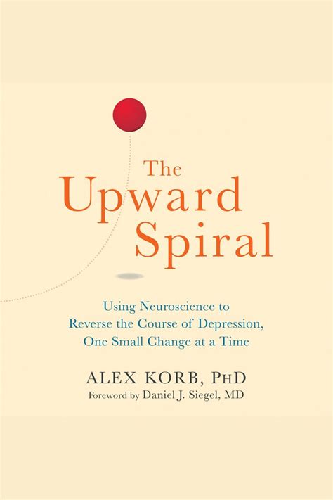 The Upward Spiral by Alex Korb, PhD. and David deVries - Audiobook - Listen Online