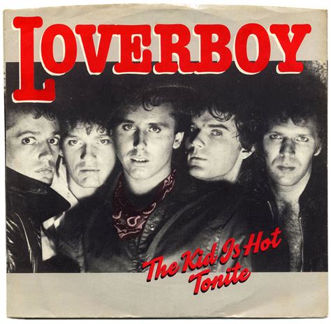 The Kid Is Hot Tonight, Loverboy | The Kid Is Hot Tonight b/… | Flickr