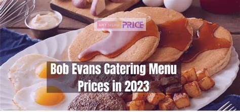 2023 Bob Evans Catering And Menu | Any Menu Price