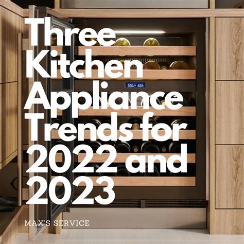 Three Kitchen Appliance Trends in 2022 and 2023 in 2022 | Kitchen appliance trends, Kitchen ...