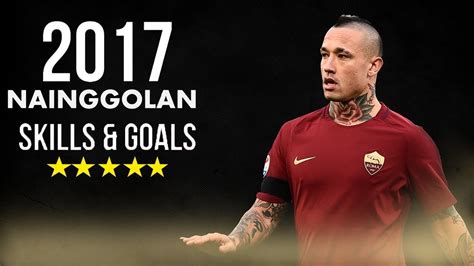 Radja Nainggolan 2017 • Amazing Goals & Defensive Skills - YouTube