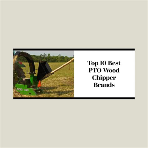 Top 10 Best PTO Wood Chipper Brands: Your Ultimate Guide