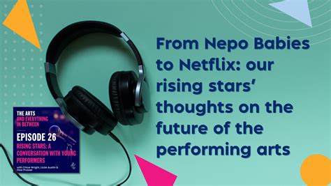 From Nepo Babies to Netflix: Our rising stars’ thoughts on the future ...