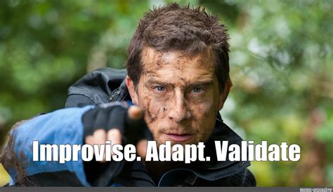 Bear Grylls Improvise Adapt Overcome Memes - Photos Idea