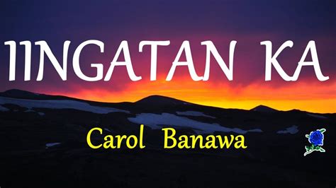 IINGATAN KA - CAROL BANAWA lyric video (HD) - YouTube