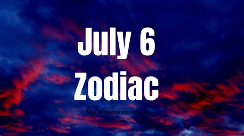 July 6 Zodiac Sign Personality, Compatibility, Traits and More