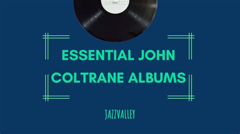 John Coltrane Albums | Essential Jazz Listening