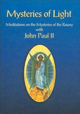 Mysteries of Light: Meditations on the Mysteries of the Rosary with John Paul II by Pope John ...