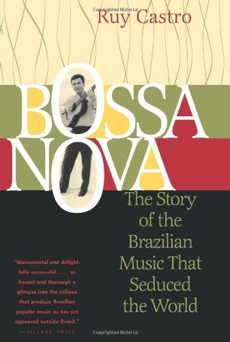 Bossa Nova: The Story of the Brazilian Music That Seduced the World ...