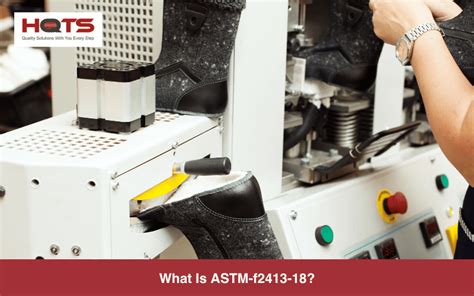 What Is ASTM-f2413-18? - HQTS