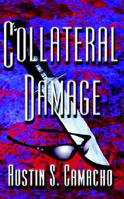 Collateral Damage by Austin S. Camacho — Reviews, Discussion, Bookclubs ...