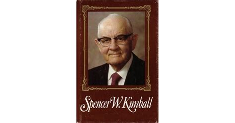 Spencer W. Kimball, Twelfth President of the Church of Jesus Christ of Latter-Day Saints by ...