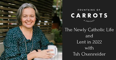 FoC 173: The Newly Catholic Life and Lent in 2022 with Tsh Oxenreider | Fountains of Carrots