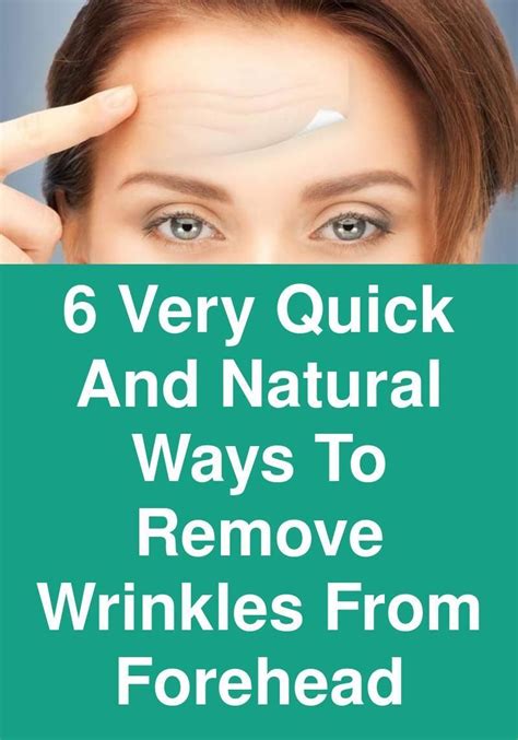6 very quick and natural ways to remove wrinkles from forehead Here is the list of the natural ...