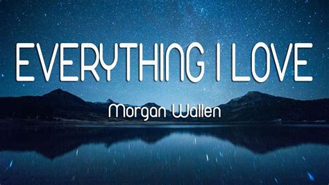 Morgan Wallen - Everything I Love (Lyrics) - YouTube