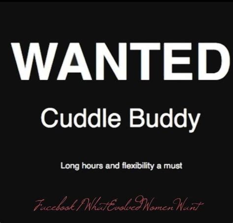 Sigh...need one | Cuddle quotes, Buddy quote, Cuddle buddy