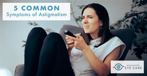 5 Common Symptoms of Astigmatism - Mississippi Eye Care