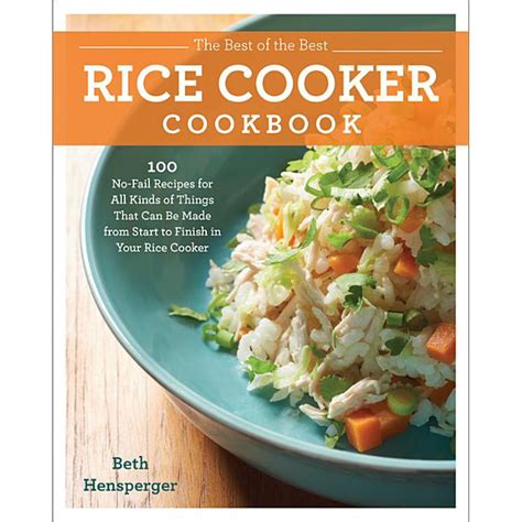 The Best of the Best Rice Cooker Cookbook : 100 No-Fail Recipes for All Kinds of Things That Can ...