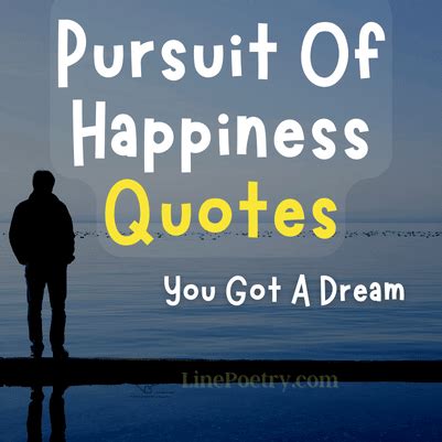 50+ Pursuit Of Happiness Quotes You Got A Dream - Linepoetry